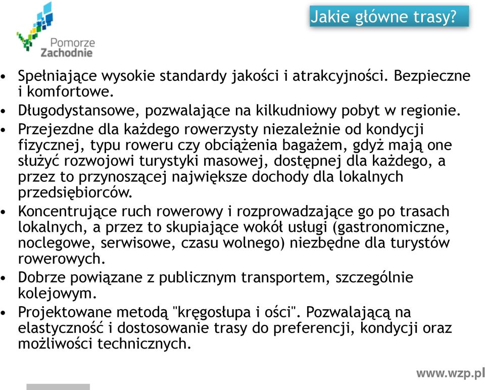 przynoszącej największe dochody dla lokalnych przedsiębiorców.