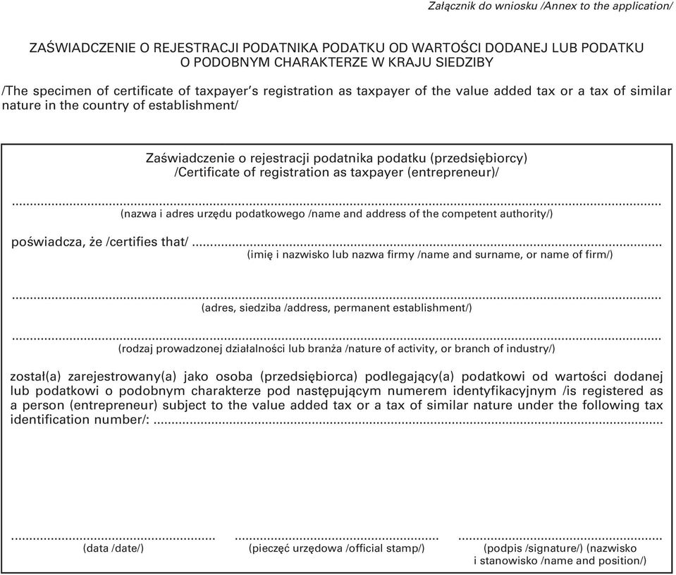 registration as taxpayer (entrepreneur)/... (nazwa i adres urzędu podatkowego /name and address of the competent authority/) poświadcza, że /certifies that/.