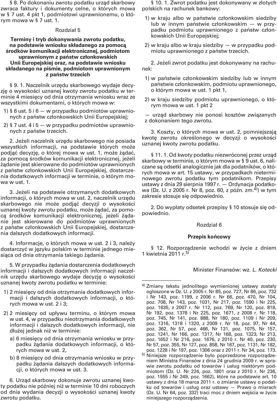 Rozdział 5 Terminy i tryb dokonywania zwrotu podatku, na podstawie wniosku składanego za pomocą środków komunikacji elektronicznej, podmiotom uprawnionym z państw członkowskich Unii Europejskiej