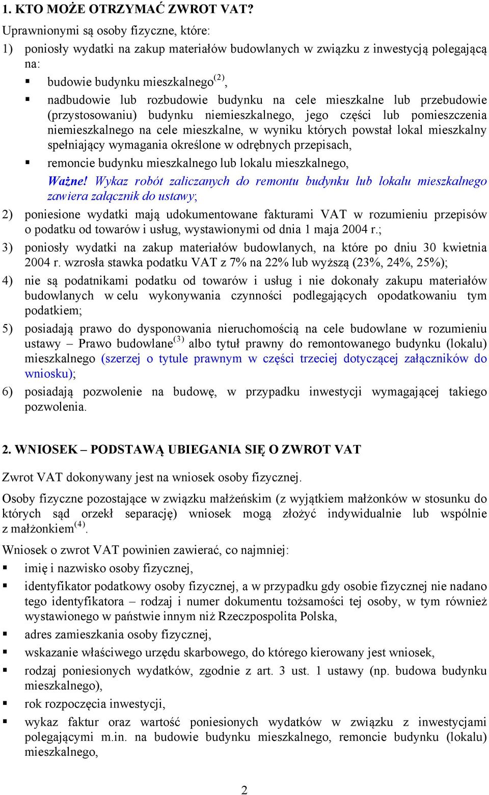 na cele mieszkalne lub przebudowie (przystosowaniu) budynku niemieszkalnego, jego części lub pomieszczenia niemieszkalnego na cele mieszkalne, w wyniku których powstał lokal mieszkalny spełniający