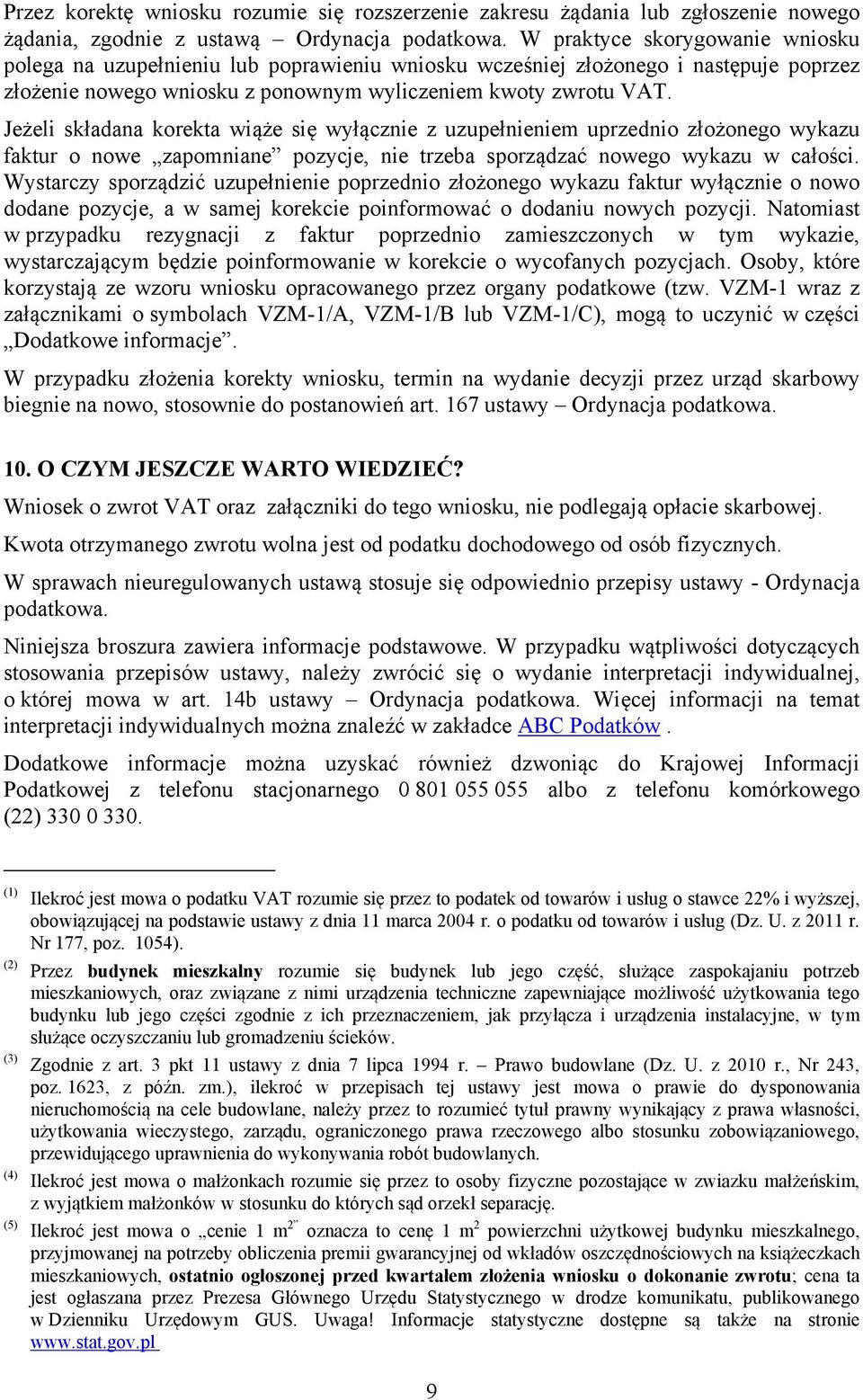 Jeżeli składana korekta wiąże się wyłącznie z uzupełnieniem uprzednio złożonego wykazu faktur o nowe zapomniane pozycje, nie trzeba sporządzać nowego wykazu w całości.