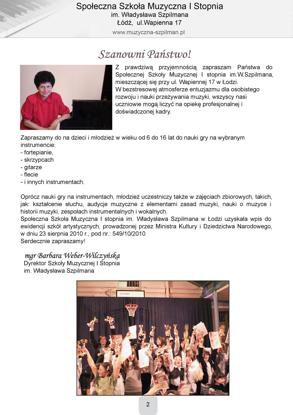 Zapraszamy do na dzieci i młodzież w wieku od 6 do 16 lat do nauki gry na wybranym instrumencie: fortepianie, skrzypcach gitarze flecie i innych instrumentach.
