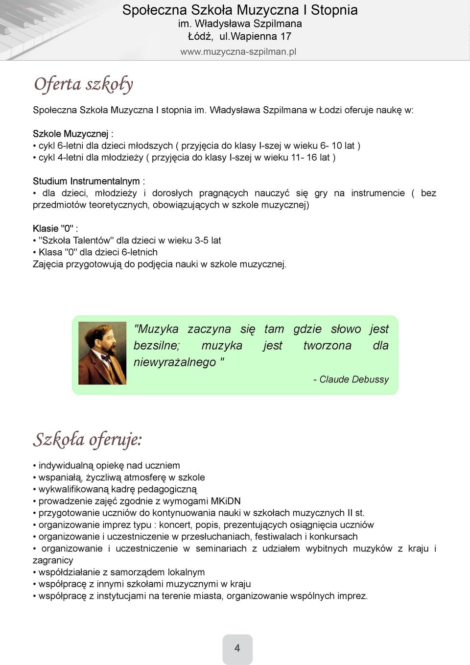 wieku 11 16 lat ) Studium Instrumentalnym : dla dzieci, młodzieży i dorosłych pragnących nauczyć się gry na instrumencie ( bez przedmiotów teoretycznych, obowiązujących w szkole muzycznej) Klasie "0"
