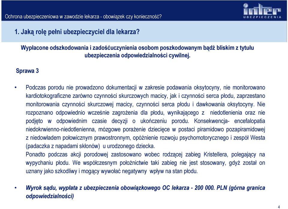 zaprzestano monitorowania czynności skurczowej macicy, czynności serca płodu i dawkowania oksytocyny.