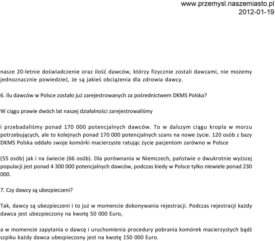 To w dalszym ciągu kropla w morzu potrzebujących, ale to kolejnych ponad 170 000 potencjalnych szans na nowe życie.