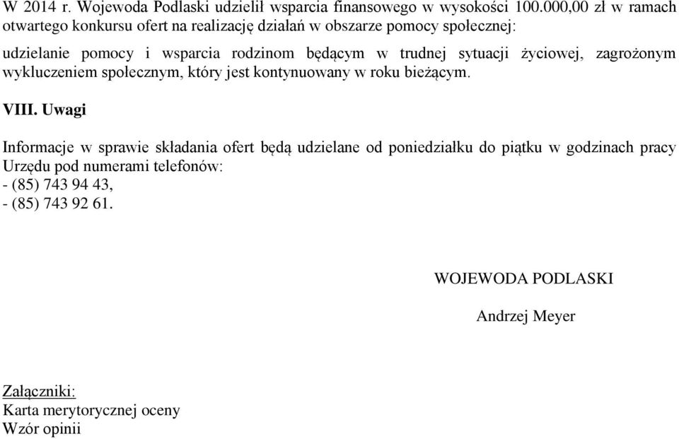 trudnej sytuacji życiowej, zagrożonym wykluczeniem społecznym, który jest kontynuowany w roku bieżącym. VIII.
