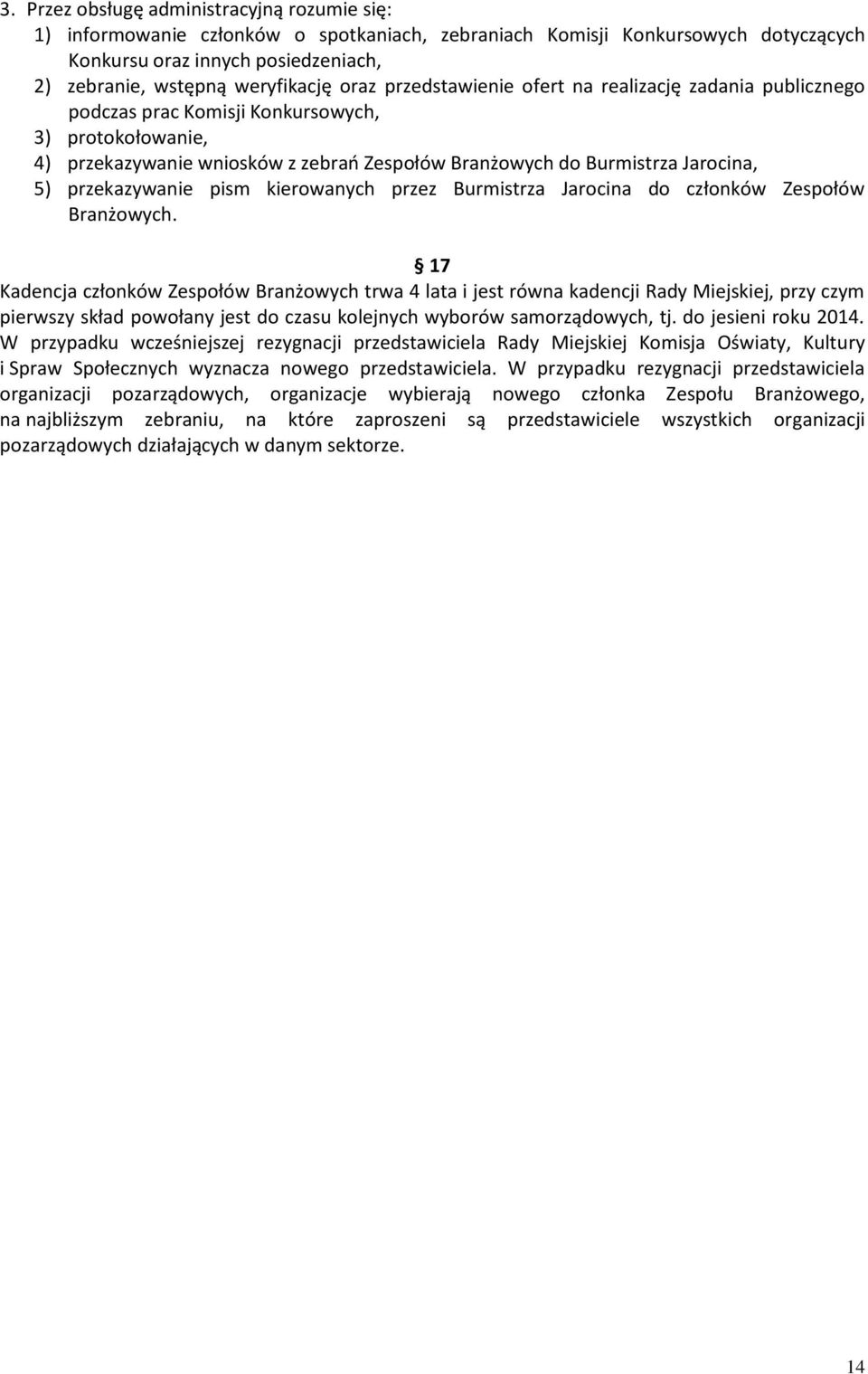 przekazywanie pism kierowanych przez Burmistrza Jarocina do członków Zespołów Branżowych.