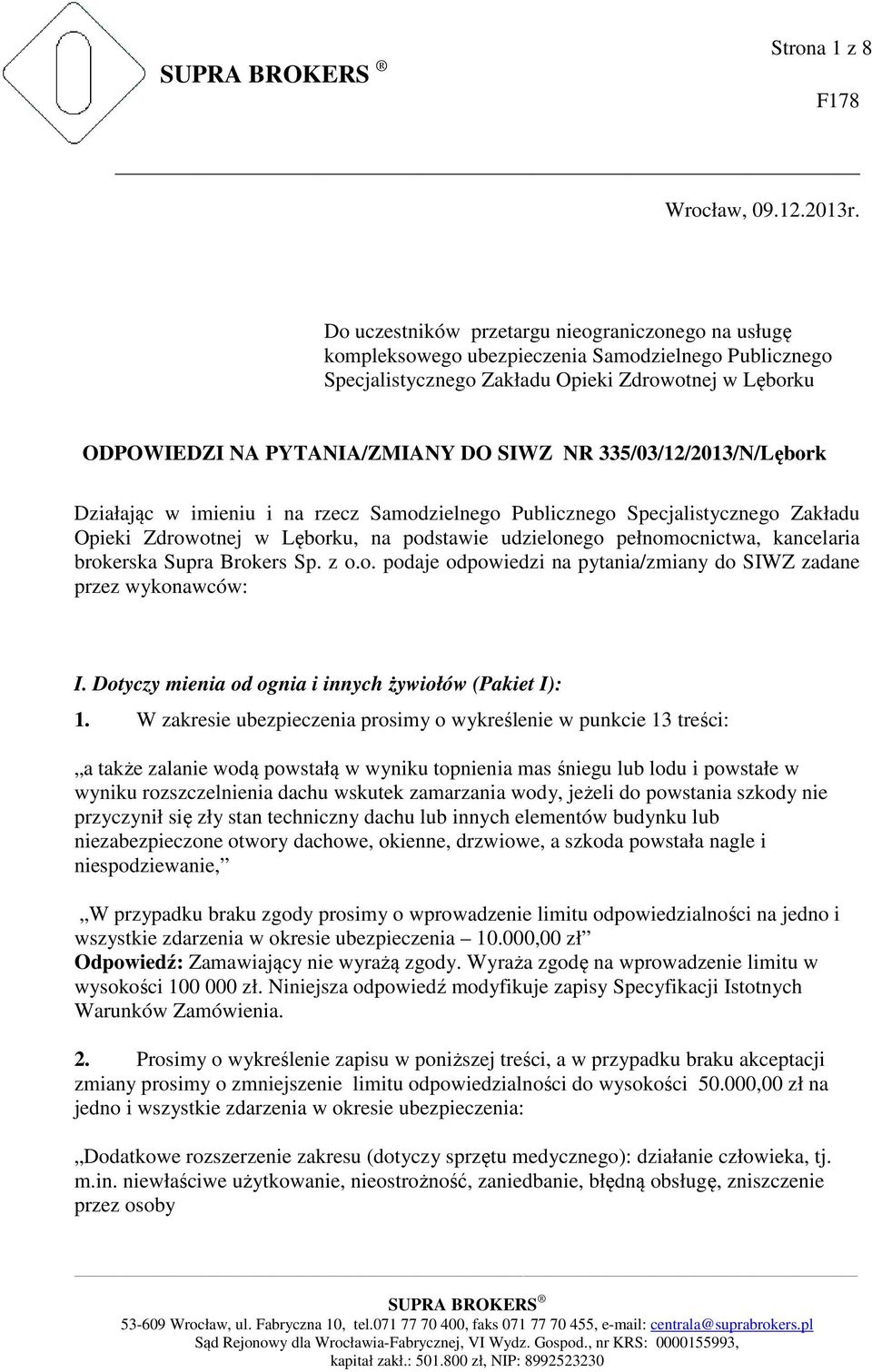 335/03/12/2013/N/Lębork Działając w imieniu i na rzecz Samodzielnego Publicznego Specjalistycznego Zakładu Opieki Zdrowotnej w Lęborku, na podstawie udzielonego pełnomocnictwa, kancelaria brokerska