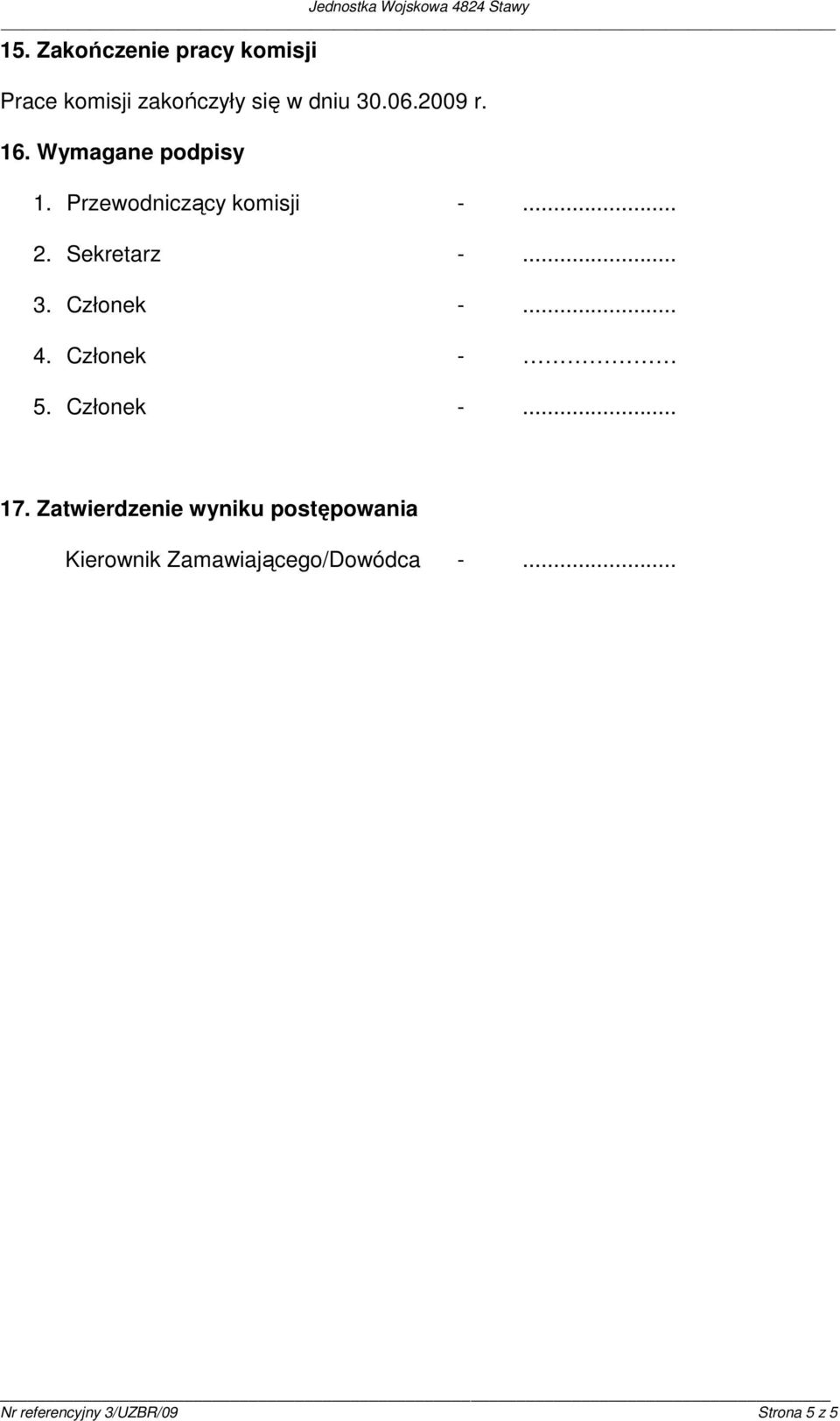 .. 3. Członek -... 4. Członek - 5. Członek -... 17.