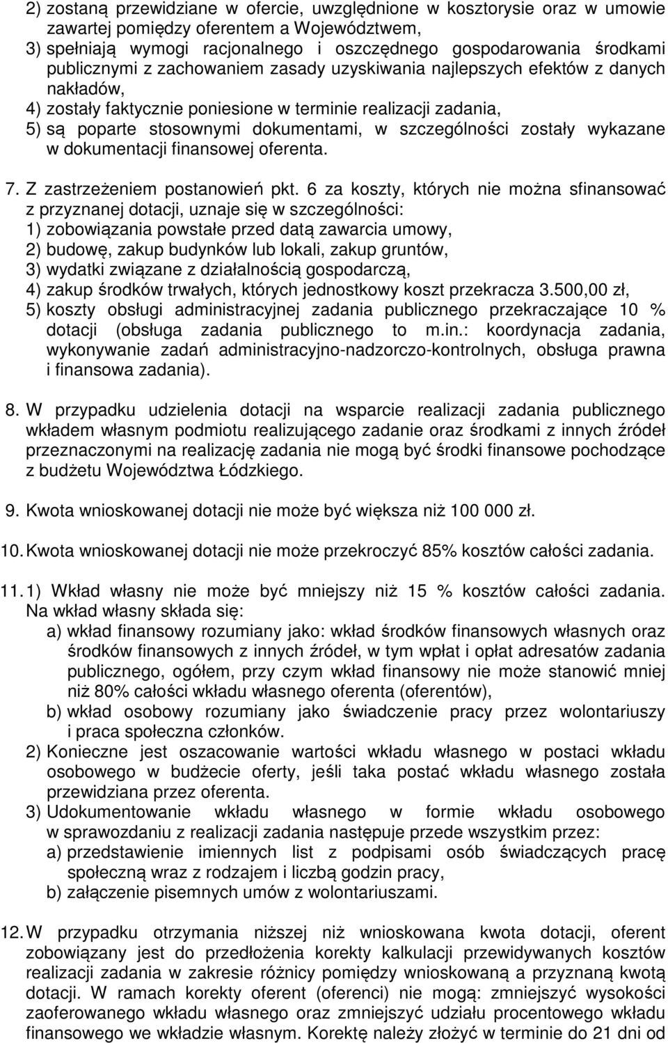 szczególności zostały wykazane w dokumentacji finansowej oferenta. 7. Z zastrzeżeniem postanowień pkt.