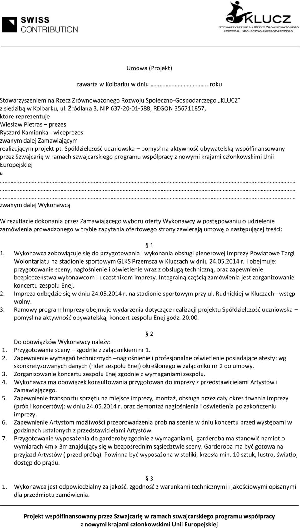 Spółdzielczość uczniowska pomysł na aktywność obywatelską współfinansowany przez Szwajcarię w ramach szwajcarskiego programu współpracy z nowymi krajami członkowskimi Unii Europejskiej a zwanym dalej