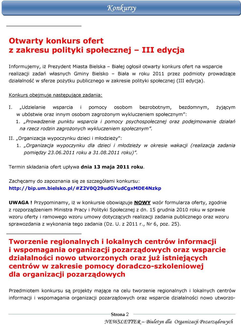 Udzielanie wsparcia i pomocy osobom bezrobotnym, bezdomnym, Ŝyjącym w ubóstwie oraz innym osobom zagroŝonym wykluczeniem społecznym : 1.