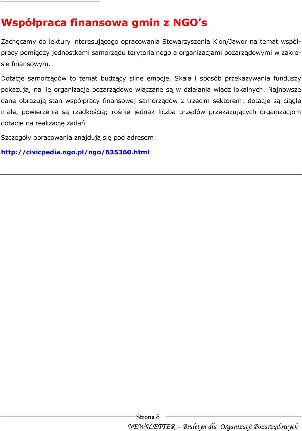 Skala i sposób przekazywania funduszy pokazują, na ile organizacje pozarządowe włączane są w działania władz lokalnych.