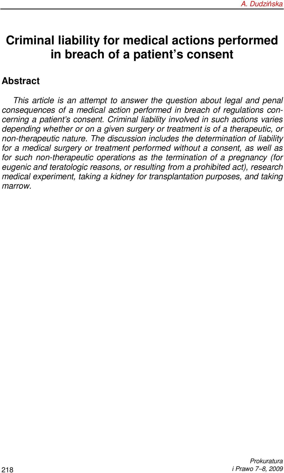 Criminal liability involved in such actions varies depending whether or on a given surgery or treatment is of a therapeutic, or non-therapeutic nature.