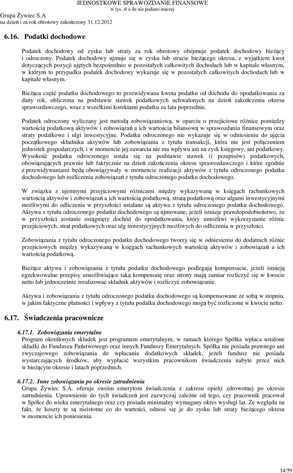 przypadku podatek dochodowy wykazuje się w pozostałych całkowitych dochodach lub w kapitale własnym.