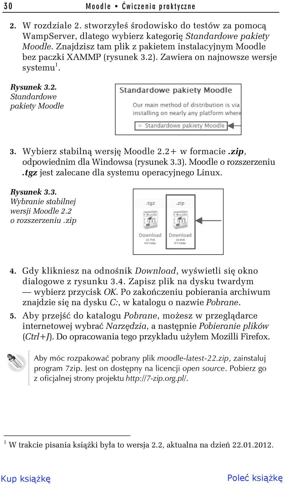 2+ w formacie.zip, odpowiednim dla Windowsa (rysunek 3.3). Moodle o rozszerzeniu.tgz jest zalecane dla systemu operacyjnego Linux. Rysunek 3.3. Wybranie stabilnej wersji Moodle 2.2 o rozszerzeniu.
