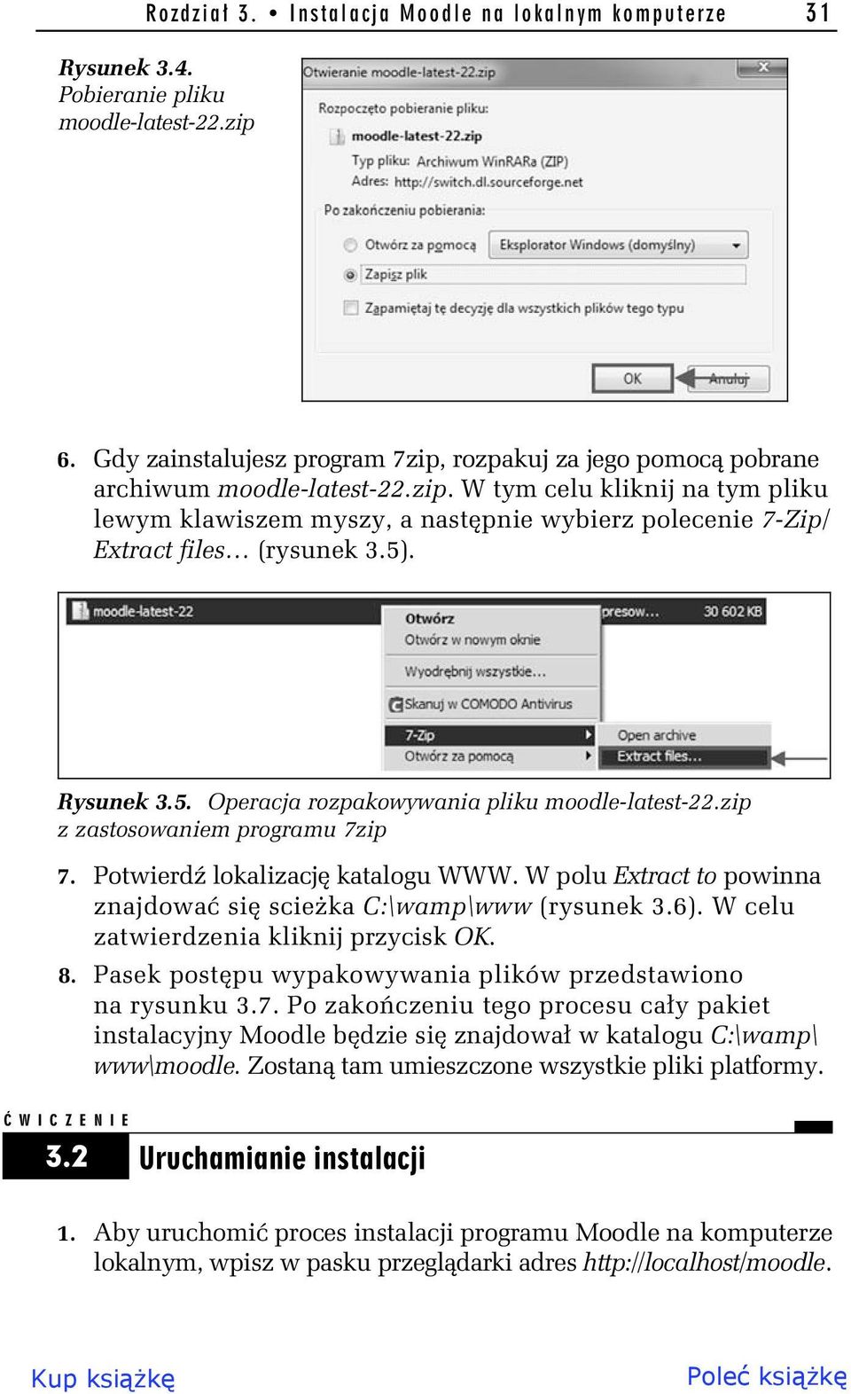 zip z zastosowaniem programu 7zip 7. Potwierd lokalizacj katalogu WWW. W polu Extract to powinna znajdowa si scie ka C:\wamp\www (rysunek 3.6). W celu zatwierdzenia kliknij przycisk OK. 8.