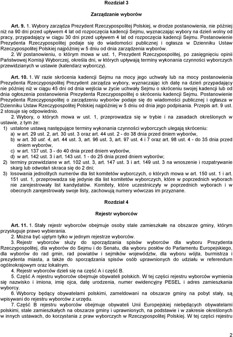 przypadający w ciągu 30 dni przed upływem 4 lat od rozpoczęcia kadencji Sejmu.