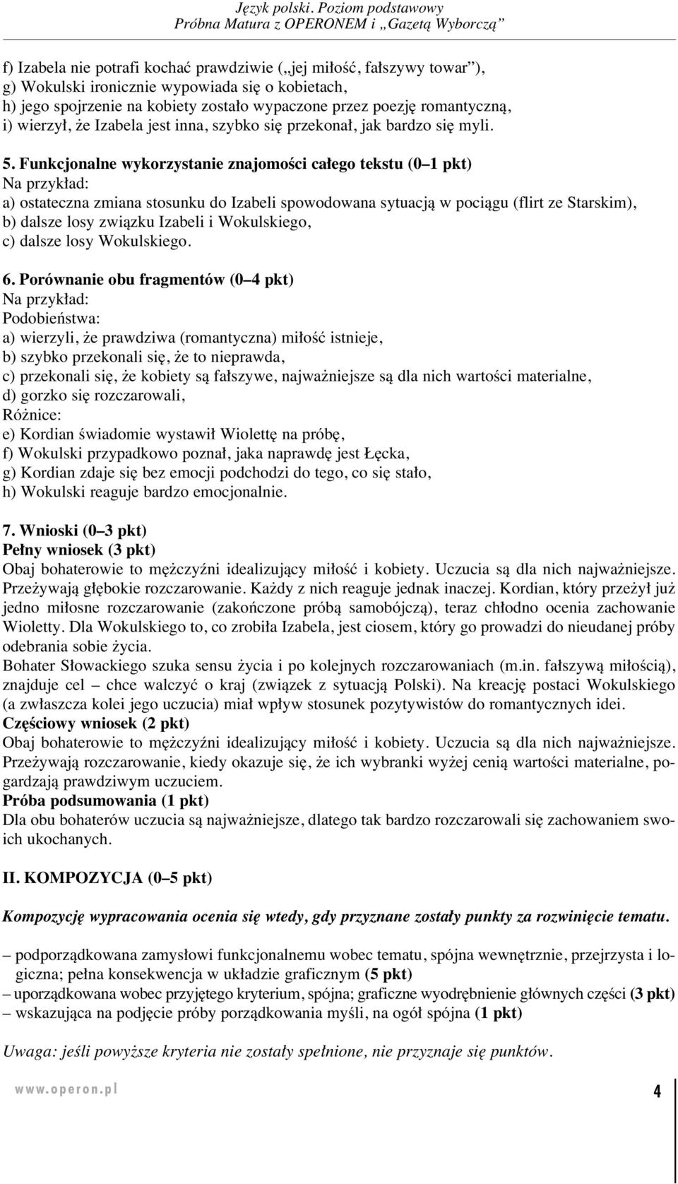 Funk cjo nal ne wy ko rzy sta nie zna jo mo Êci ca e go tek stu (0 1 pkt) a) osta tecz na zmia na sto sun ku do Iza be li spo wo do wa na sy tu acjà w po cià gu (flirt ze Star skim), b) dal sze lo sy