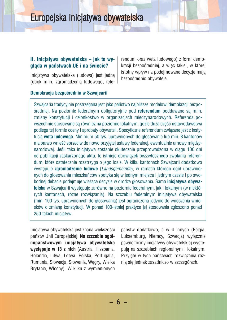 nio oby wa te le. De mo kra cja bez po śred nia w Szwaj ca rii Szwaj ca ria tra dy cyj nie po strze ga na jest ja ko pań stwo naj bliż sze mo de lo wi de mo kra cji bez po - śred niej.