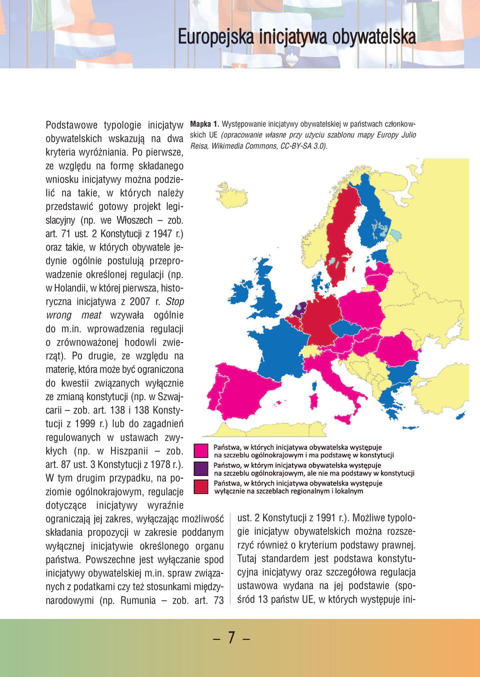 art. 71 ust. 2 Kon sty tu cji z 1947 r.) oraz ta kie, w któ rych oby wa te le je - dy nie ogól nie po stu lu ją prze pro - wa dze nie okre ślo nej re gu la cji (np.