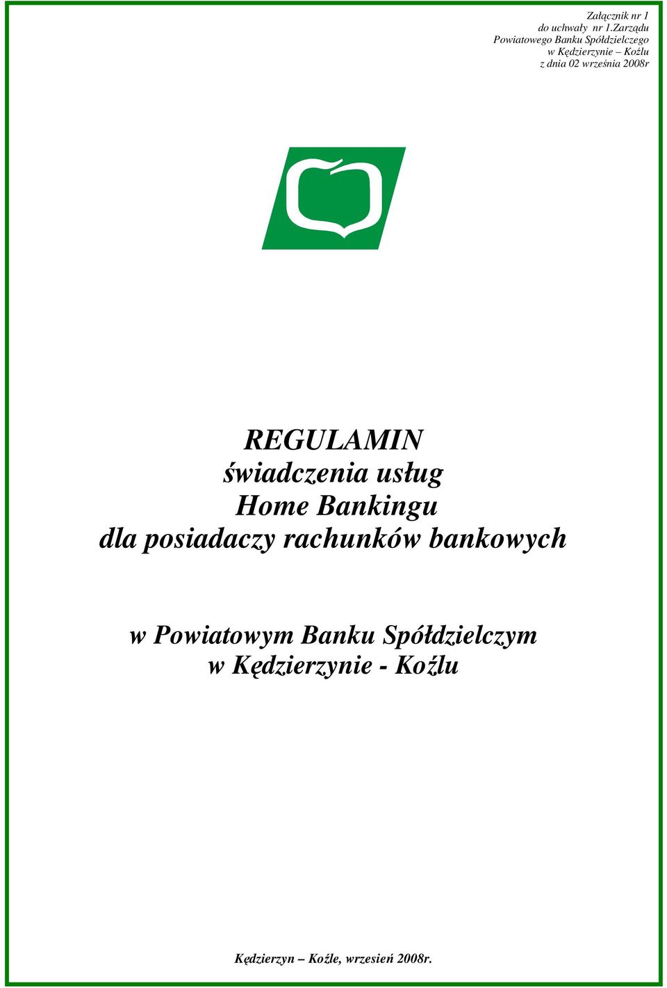 02 września 2008r REGULAMIN świadczenia usług Home Bankingu dla