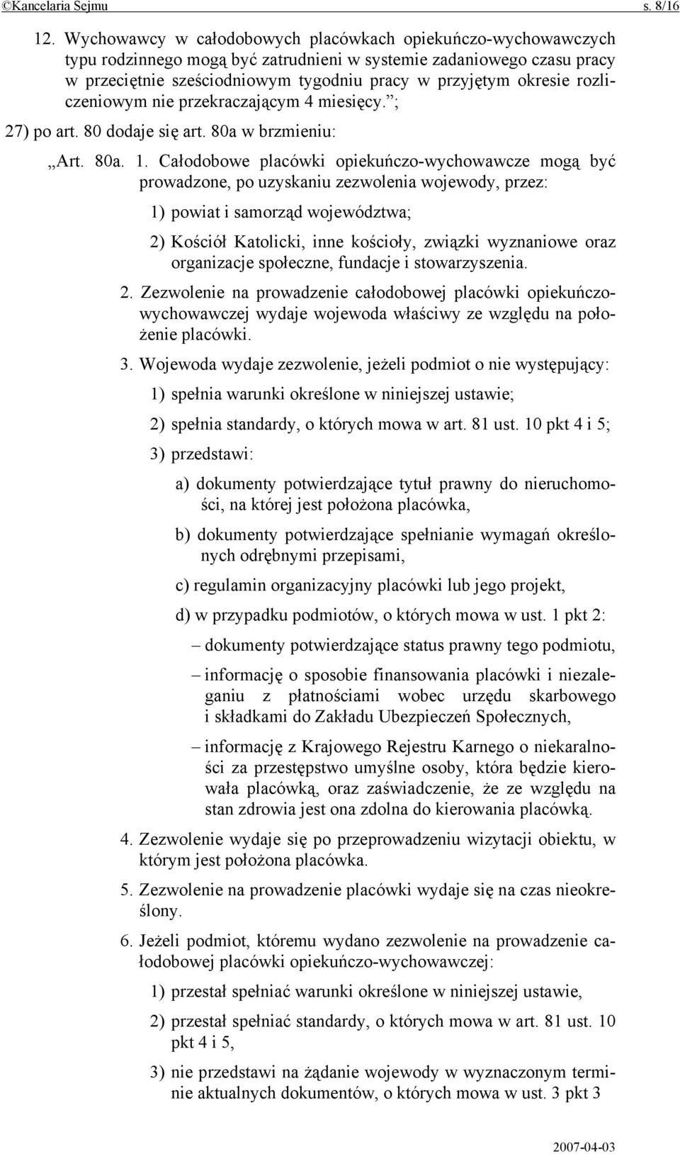 rozliczeniowym nie przekraczającym 4 miesięcy. ; 27) po art. 80 dodaje się art. 80a w brzmieniu: Art. 80a. 1.