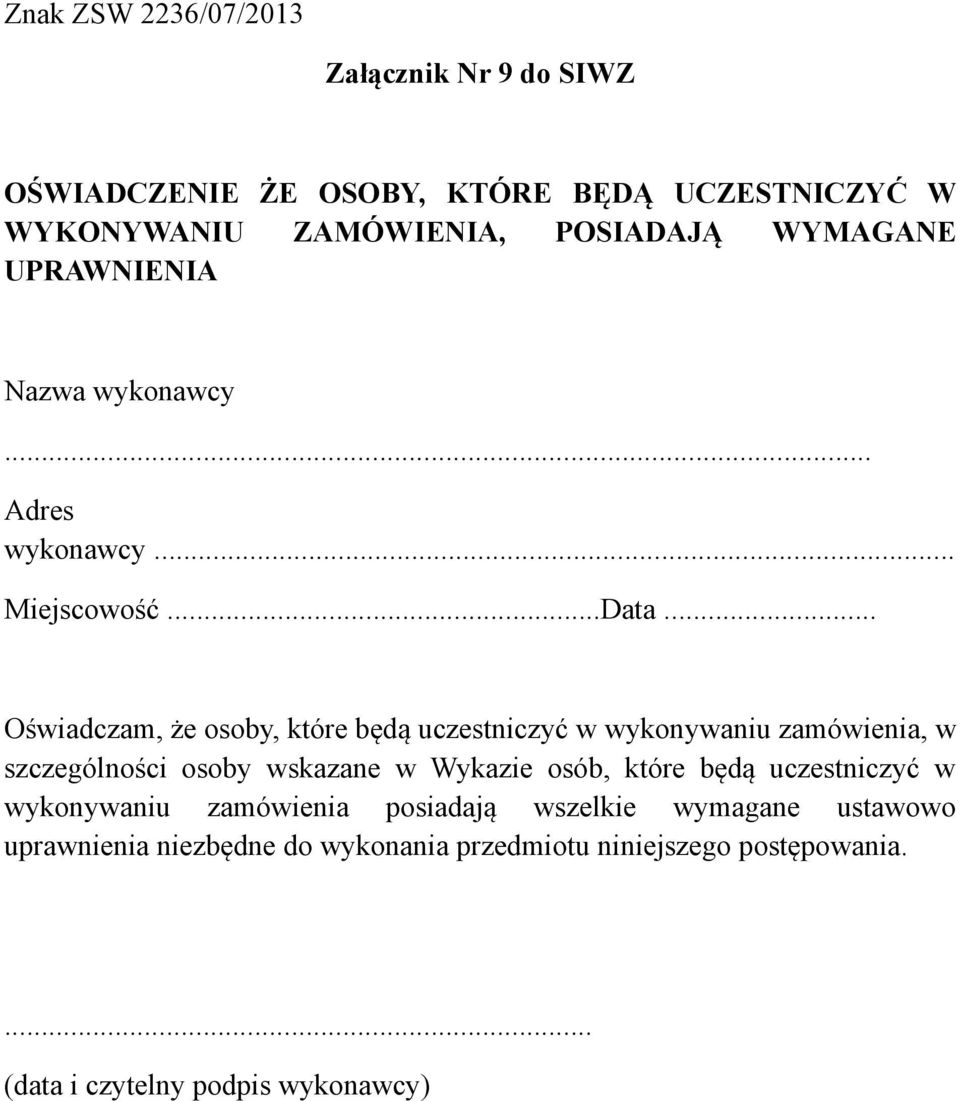 .. Oświadczam, że osoby, które będą uczestniczyć w wykonywaniu zamówienia, w szczególności osoby wskazane w Wykazie osób,