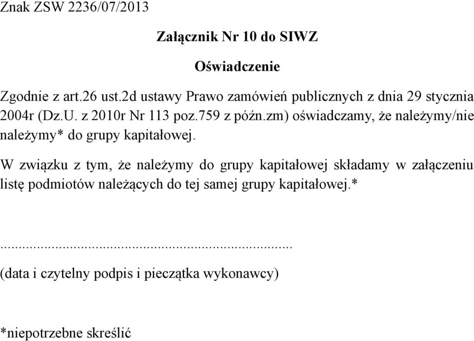 zm) oświadczamy, że należymy/nie należymy* do grupy kapitałowej.