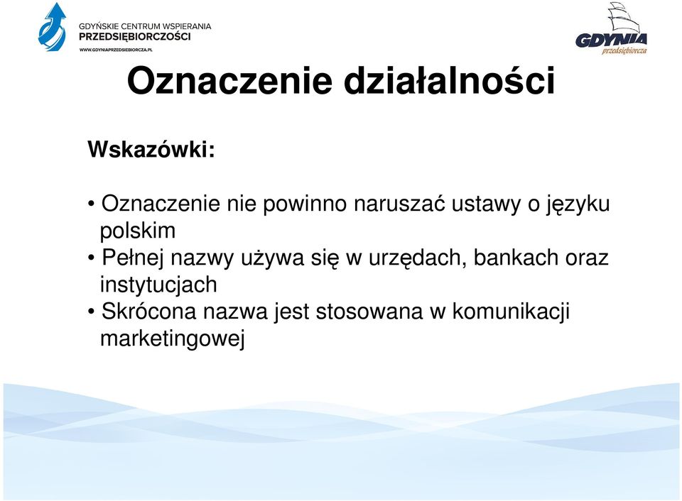 nazwy uŝywa się w urzędach, bankach oraz