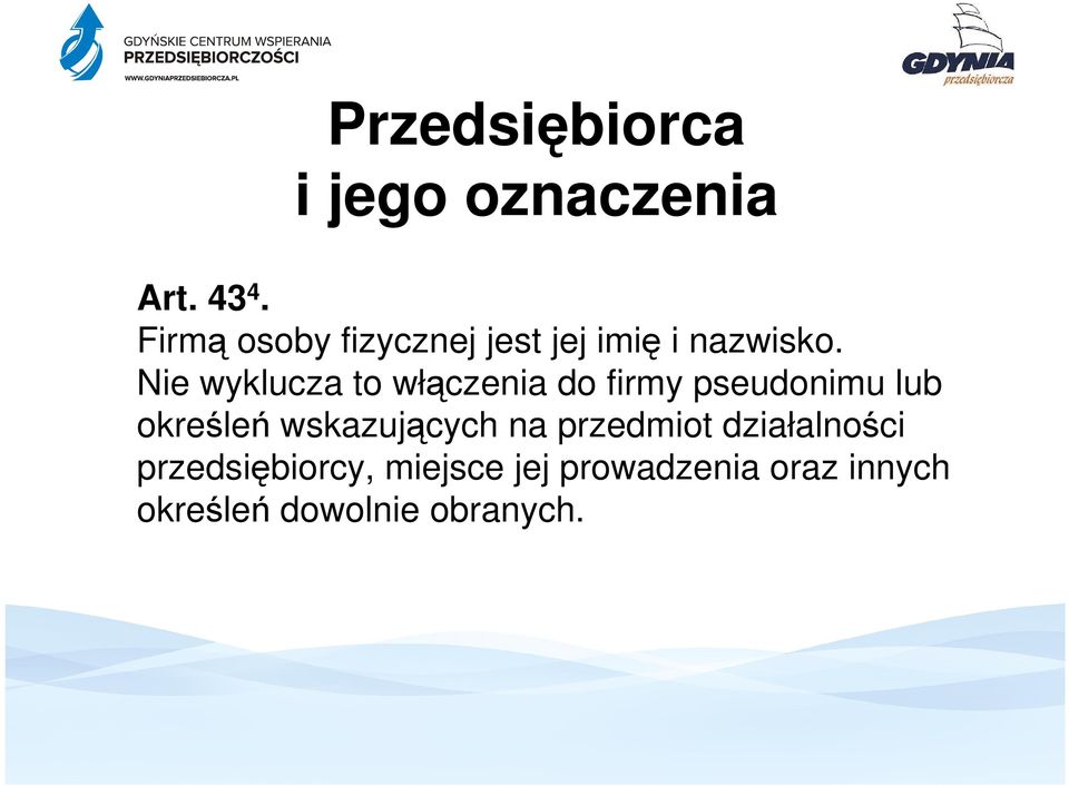 Nie wyklucza to włączenia do firmy pseudonimu lub określeń