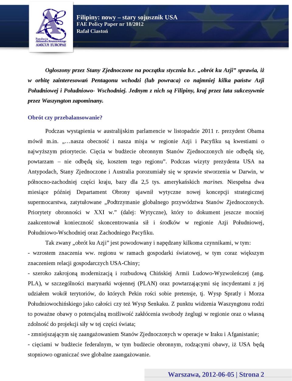 prezydent Obama mówił m.in. nasza obecność i nasza misja w regionie Azji i Pacyfiku są kwestiami o najwyższym priorytecie.