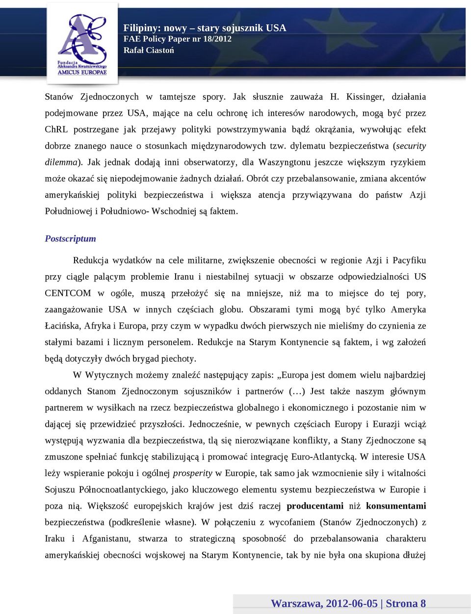 dobrze znanego nauce o stosunkach międzynarodowych tzw. dylematu bezpieczeństwa (security dilemma).