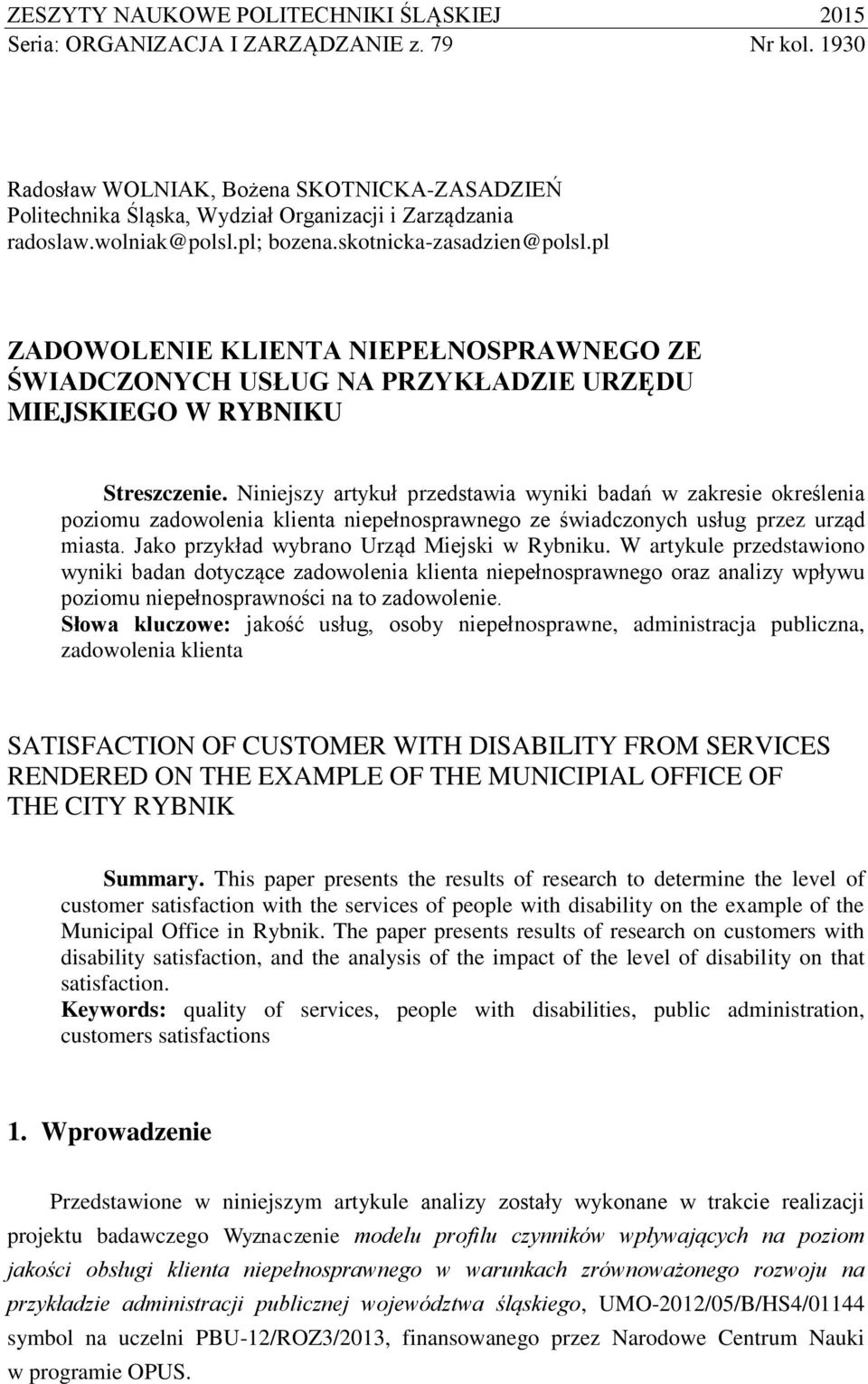 pl ZADOWOLENIE KLIENTA NIEPEŁNOSPRAWNEGO ZE ŚWIADCZONYCH USŁUG NA PRZYKŁADZIE URZĘDU MIEJSKIEGO W RYBNIKU Streszczenie.
