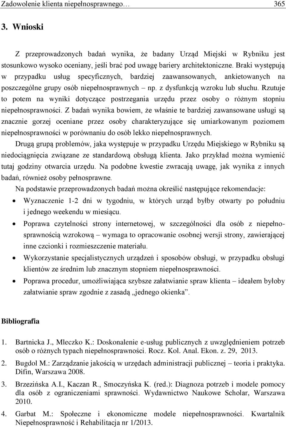 Rzutuje to potem na wyniki dotyczące postrzegania urzędu przez osoby o różnym stopniu niepełnosprawności.