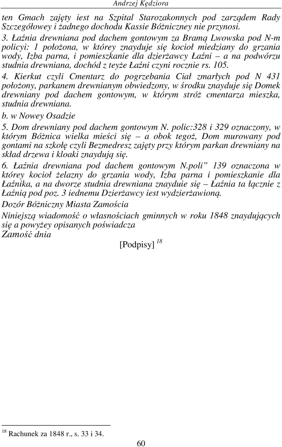 podwórzu studnia drewniana, dochód z teyże Łaźni czyni rocznie rs. 105. 4.
