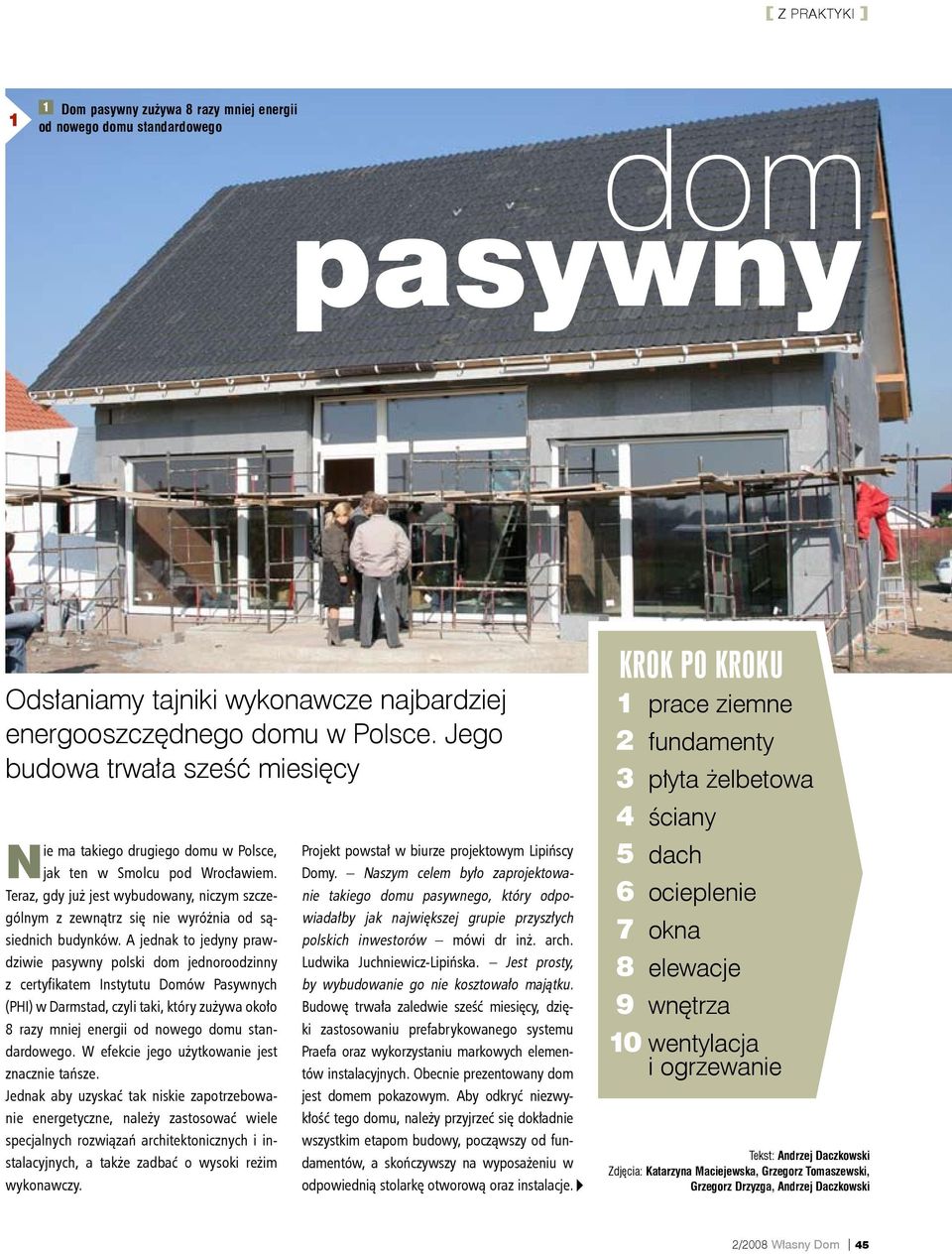 Teraz, gdy już jest wybudowany, niczym szczególnym z zewnątrz się nie wyróżnia od sąsiednich budynków.