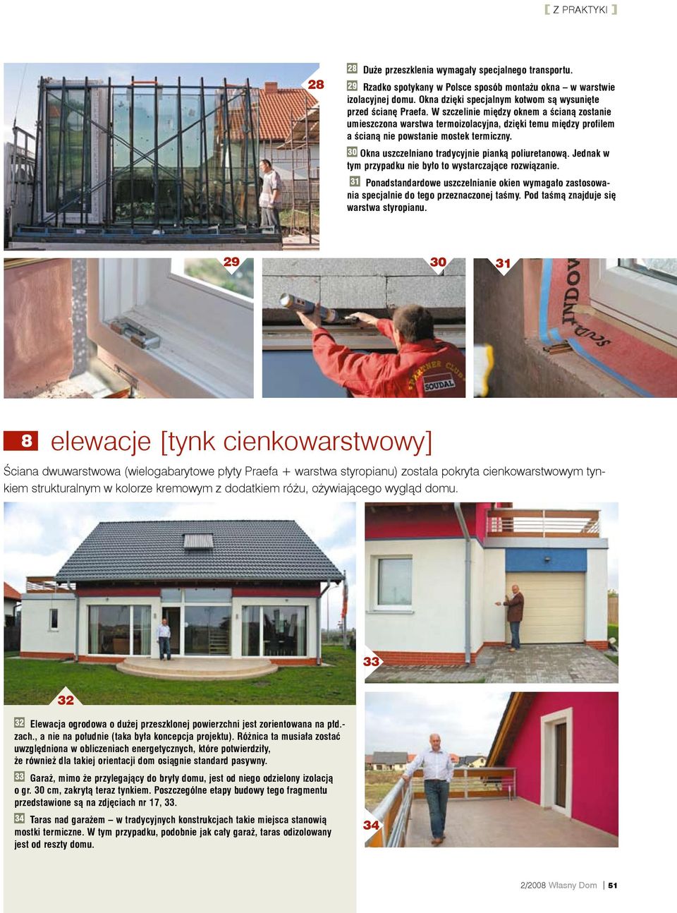 30 Okna uszczelniano tradycyjnie pianką poliuretanową. Jednak w tym przypadku nie było to wystarczające rozwiązanie.