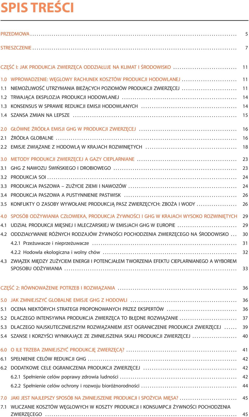 0 WPROWADZENIE: WĘGLOWY RACHUNEK KOSZTÓW PRODUKCJI HODOWLANEJ.......................... 11 1.1 NIEMOŻLIWOŚĆ UTRZYMANIA BIEŻĄCYCH POZIOMÓW PRODUKCJI ZWIERZĘCEJ.......................... 11 1.2 TRWAJĄCA EKSPLOZJA PRODUKCJI HODOWLANEJ.