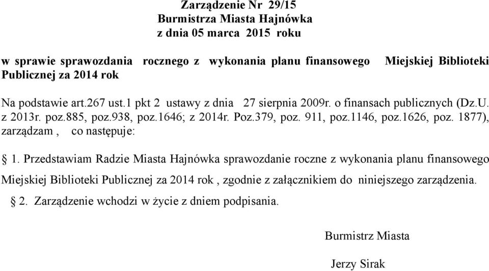 Poz.379, poz. 911, poz.1146, poz.1626, poz. 1877), zarządzam, co następuje: 1.