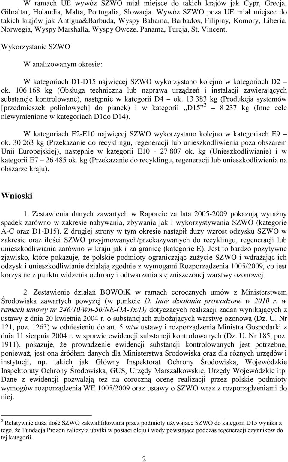 Wykorzystanie SZWO W analizowanym okresie: W kategoriach D1-D15 najwięcej SZWO wykorzystano kolejno w kategoriach D2 ok.