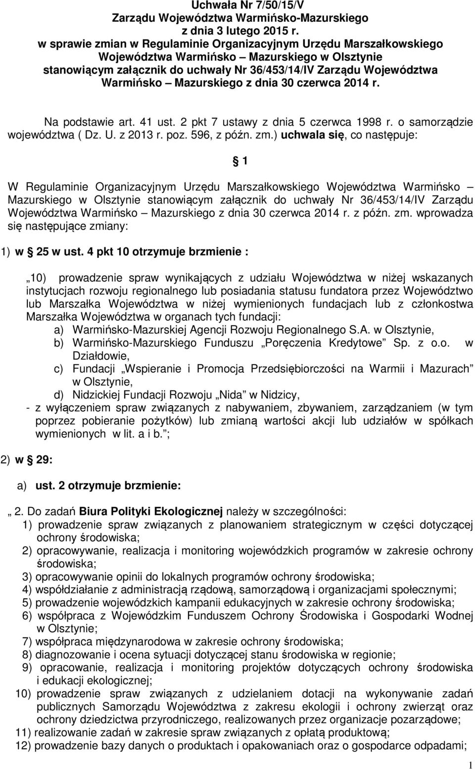 Mazurskiego z dnia 30 czerwca 2014 r. Na podstawie art. 41 ust. 2 pkt 7 ustawy z dnia 5 czerwca 1998 r. o samorządzie województwa ( Dz. U. z 2013 r. poz. 596, z późn. zm.