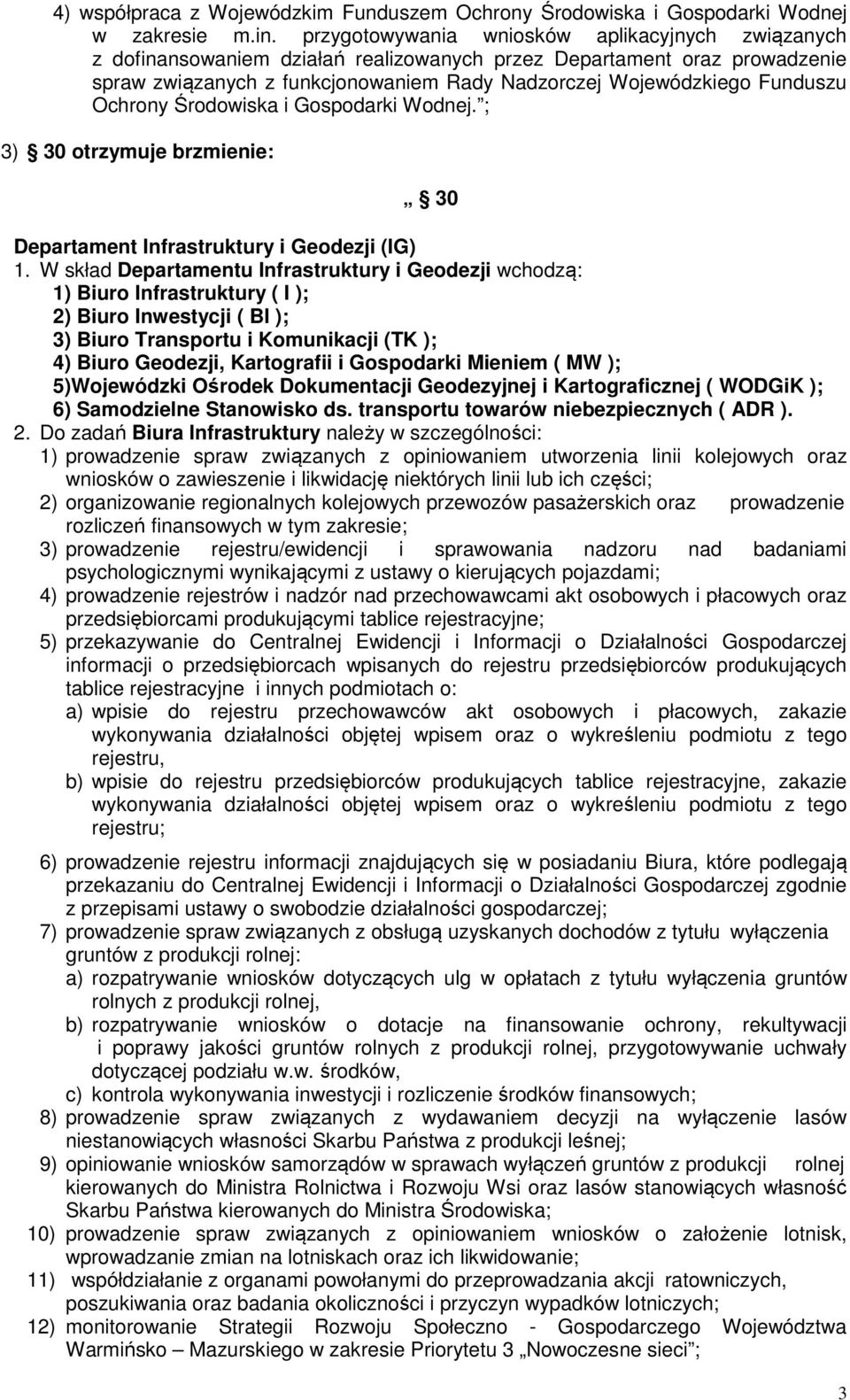 Ochrony Środowiska i Gospodarki Wodnej. ; 3) 30 otrzymuje brzmienie: 30 Departament Infrastruktury i Geodezji (IG) 1.