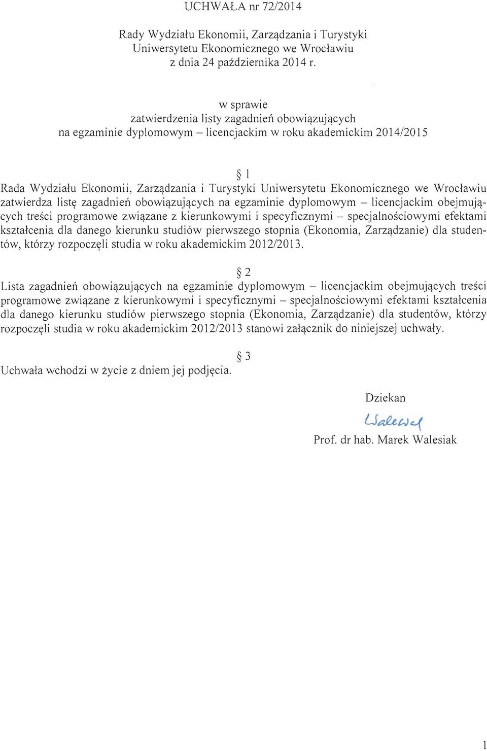 Ekonomicznego we Wrocławiu zatwierdza listę zagadnień obowiązujących na egzaminie dyplomowym - licencjackim obejmujących treści programowe związane z kierunkowymi i specyficznymi - specjalnościowymi