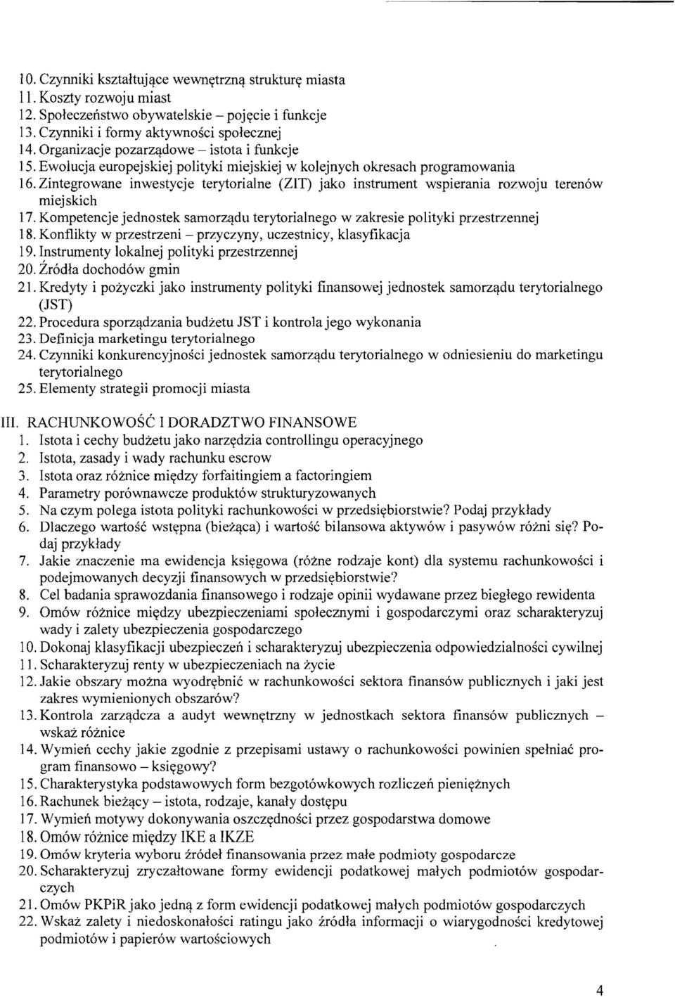 Zintegrowane inwestycje terytorialne (ZIT) jako instrument wspierania rozwoju terenów miejskich 17. Kompetencje jednostek samorządu terytorialnego w zakresie polityki przestrzennej 18.