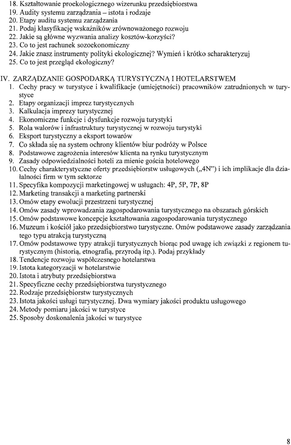 Wymień i krótko scharakteryzuj 25. Co to jest przegląd ekologiczny? IV. ZARZĄDZANIE GOSPODARKĄ TURYSTYCZNĄ I HOTELARSTWEM 1.