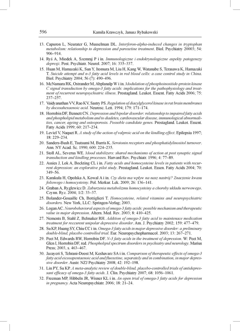 Huan M, Hamazaki K, Sun Y, Itomura M, Liu H, Kang W, Watanabe S, Terasawa K, Hamazaki T. Suicide attempt and n-3 fatty acid levels in red blood cells: a case control study in China. Biol.