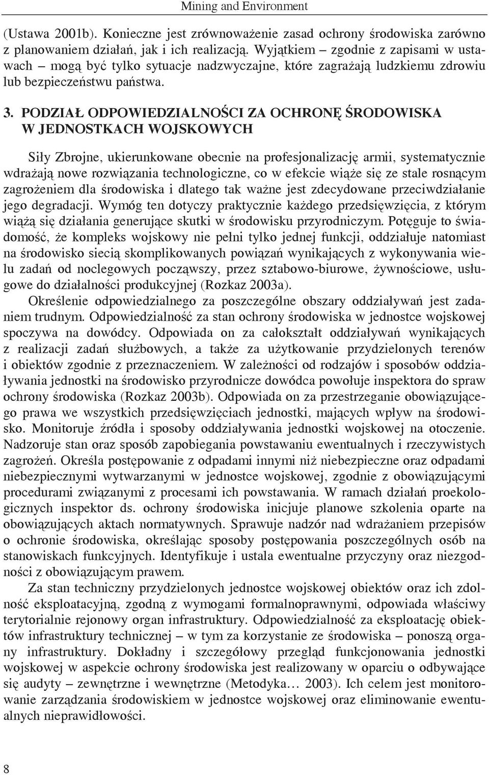 PODZIAŁ ODPOWIEDZIALNOCI ZA OCHRONRODOWISKA W JEDNOSTKACH WOJSKOWYCH Siły Zbrojne, ukierunkowane obecnie na profesjonalizacj armii, systematycznie wdraaj nowe rozwizania technologiczne, co w efekcie