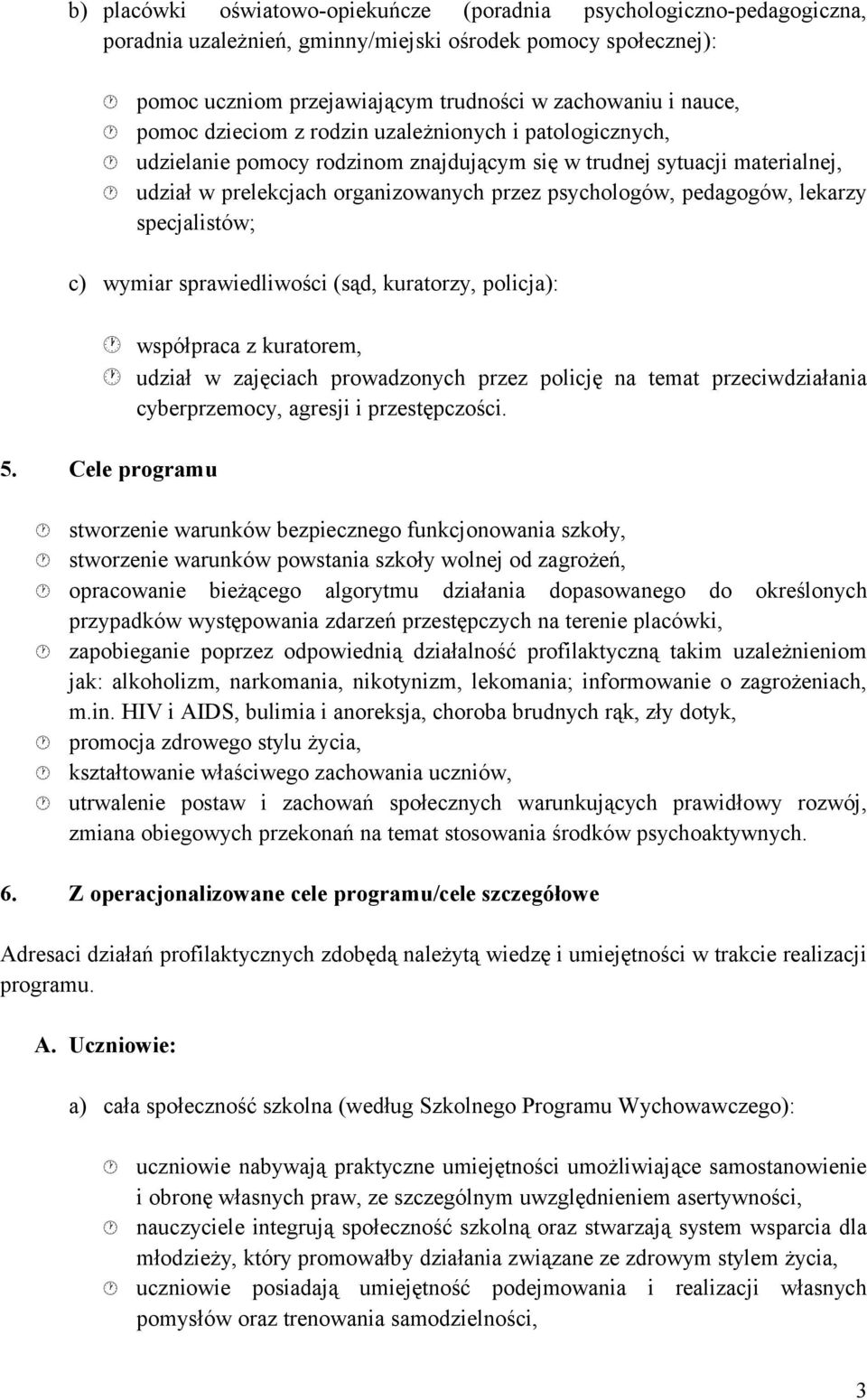 sprwiedliwości (sąd, kurtorzy, policj): współprc z kurtorem, udził w zjęcich prowdzonych prz policję n temt prciwdziłni cyberprmocy, gresji i prstępczości. 5.