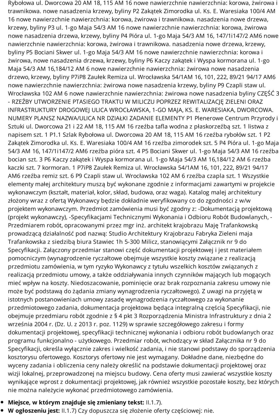 1-go Maja 54/3 AM 16 nowe nawierzchnie nawierzchnia: korowa, żwirowa nowe nasadzenia drzewa, krzewy, byliny P4 Pióra ul.